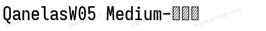 QanelasW05 Medium字体转换 QanelasW05 Medium字体转换